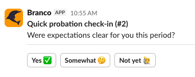 Bi-weekly probation check-in delivered as a Slack message, with Yes / Somewhat / Not yet button responses.